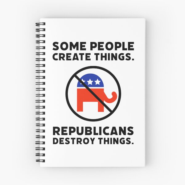 Item preview, Some people create things. Republicans destroy things. designed and sold by Rachel the Artist .