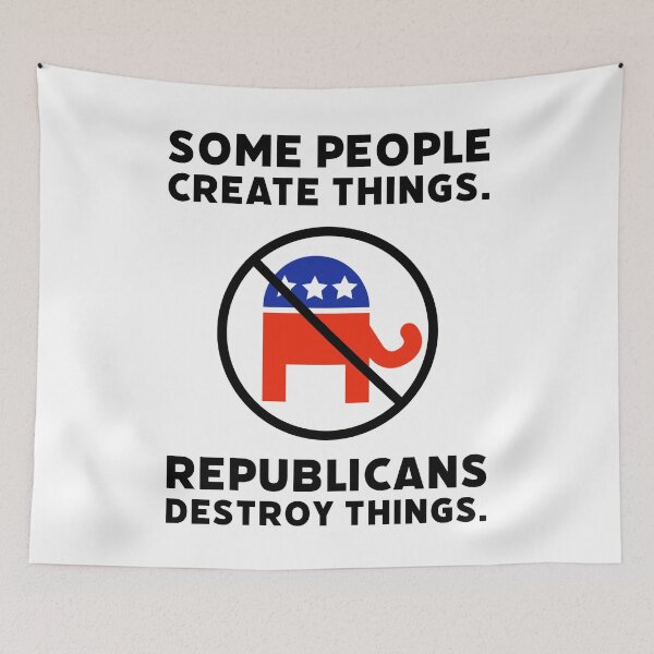 Item preview, Some people create things. Republicans destroy things. designed and sold by Rachel the Artist .