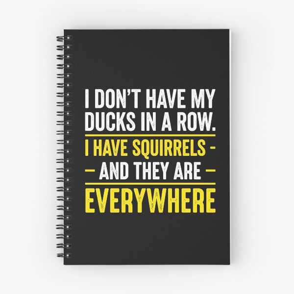 Item preview, I Don't Have Ducks In A Row I Have Squirrels Everywhere Funny designed and sold by New Art.