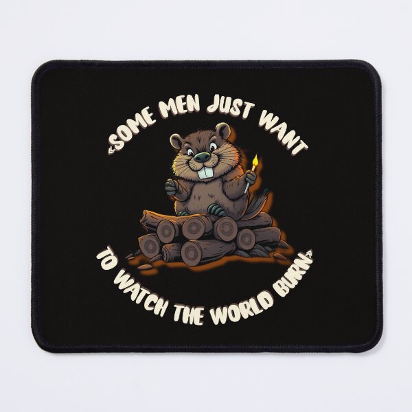 Item preview, Beaver Wants to Watch the World Burn designed and sold by ZeroContextArt.