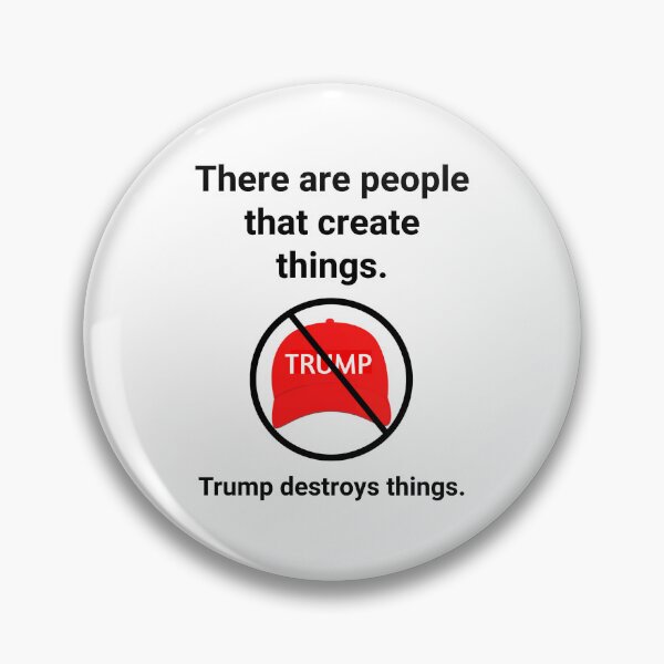 Item preview, There are people create things. Trump destroys things. designed and sold by Rachel the Artist .