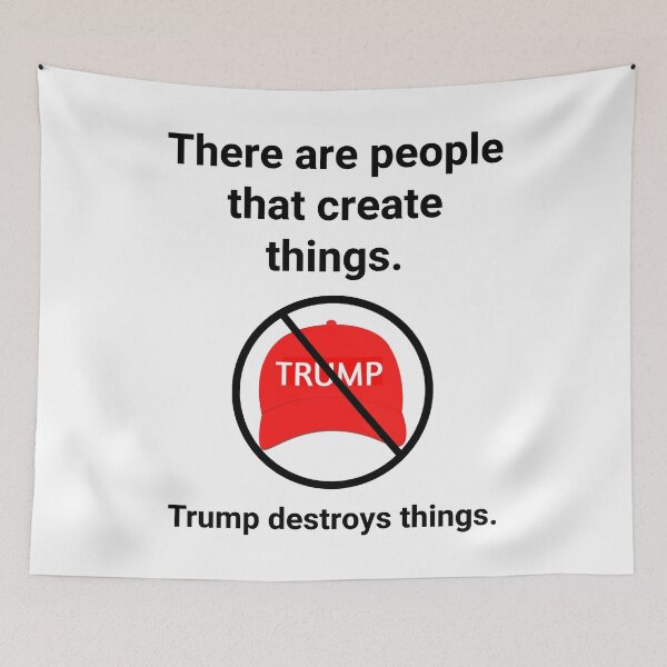 Item preview, There are people create things. Trump destroys things. designed and sold by Rachel the Artist .