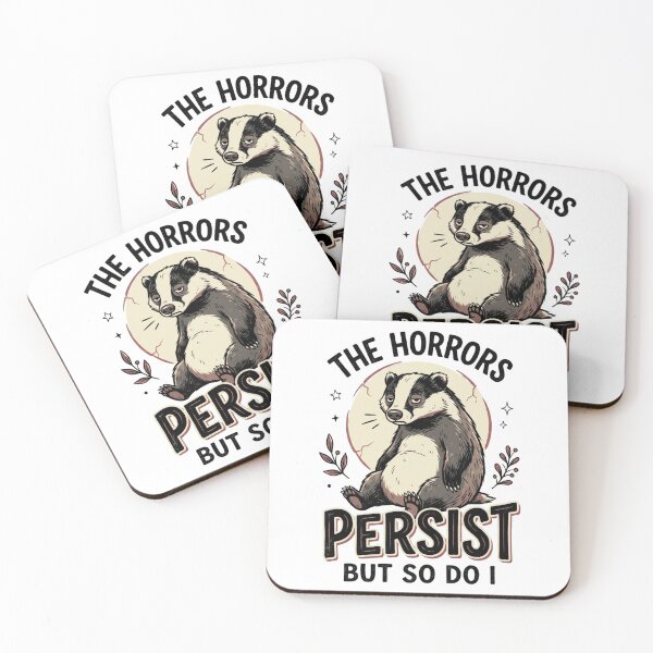 Item preview, The Horrors Persist But So Do I – Funny Badger Dark Humor designed and sold by Pixelith-Arts.