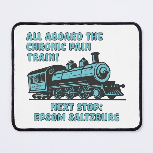 Item preview, All Aboard the Chronic Pain Train - Next Stop Epsom Saltzburg designed and sold by Jesabee Designs.