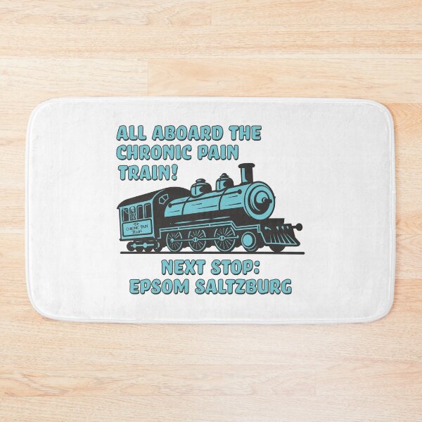 Item preview, All Aboard the Chronic Pain Train - Next Stop Epsom Saltzburg designed and sold by Jesabee Designs.