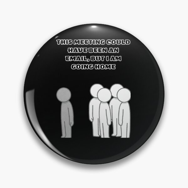 Item preview, This Meeting Could Have Been An Email But I Am Going Home Sarcastic Quote designed and sold by DontCareClub.