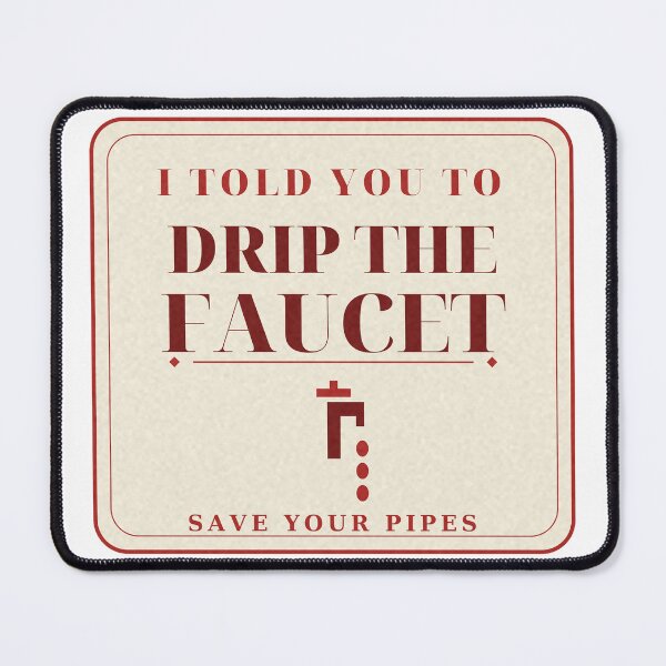 Item preview, Just Drip the Faucet Funny Plumber Winter Advice Tee designed and sold by thestevebro.