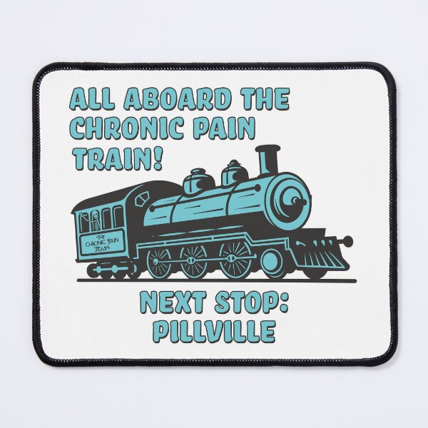 Item preview, All Aboard the Chronic Pain Train - Next Stop Pillville designed and sold by Jesabee Designs.