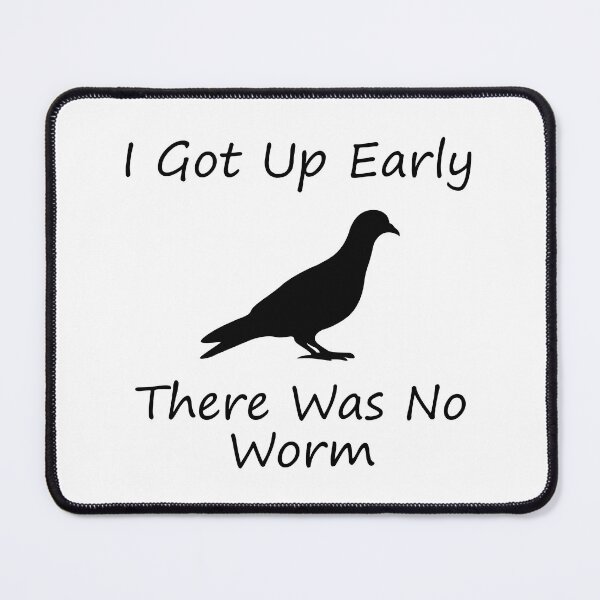 Item preview, I Got Up Early There Was No Worm designed and sold by NPC-wear.