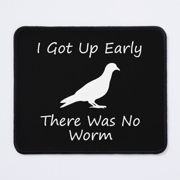 Item preview, I Got Up Early There Was No Worm designed and sold by NPC-wear.