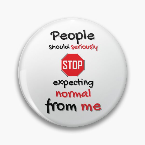 Item preview, People Should Seriously Stop Expecting Normal From Me! designed and sold by LaPaoTorres.