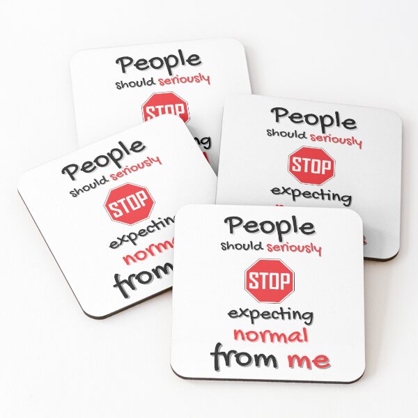 Item preview, People Should Seriously Stop Expecting Normal From Me! designed and sold by LaPaoTorres.