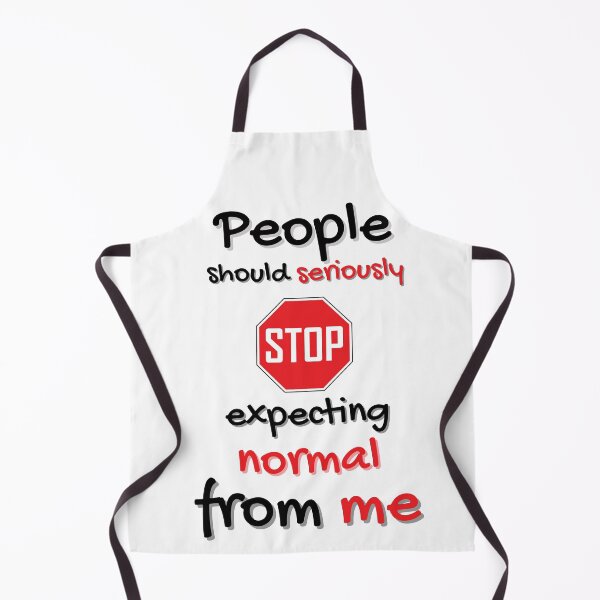 Item preview, People Should Seriously Stop Expecting Normal From Me! designed and sold by LaPaoTorres.