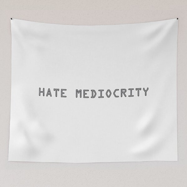 Item preview, Hate mediocrity designed and sold by Positive Mindzet!.
