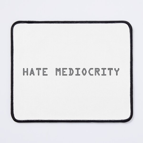 Item preview, Hate mediocrity designed and sold by Positive Mindzet!.