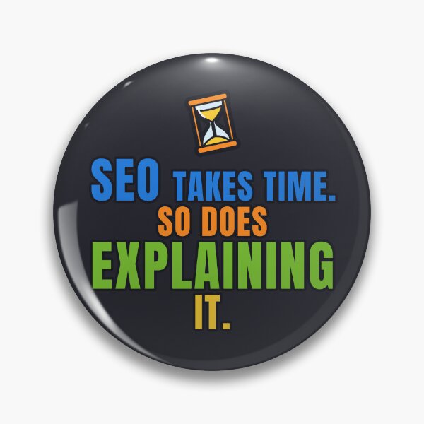 Item preview, SEO Takes Time So Does Explaining It Funny SEO Specialist designed and sold by TribeGlyph.