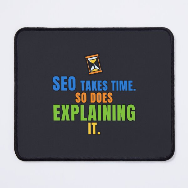 Item preview, SEO Takes Time So Does Explaining It Funny SEO Specialist designed and sold by TribeGlyph.