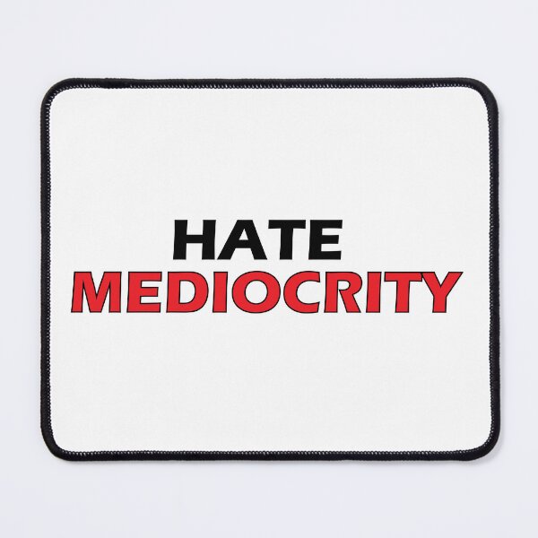 Item preview, Hate Mediocrity designed and sold by Positive Mindzet!.