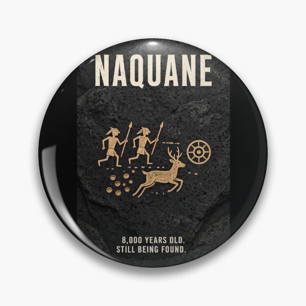 Item preview, Naquane — 8,000 Years Old. Still Being Found. designed and sold by Lucid History.