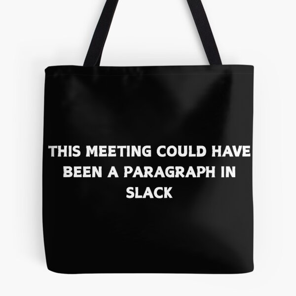 Item preview, This Meeting Could Have Been A Paragraph In Slack Funny Work Shirt designed and sold by CapriCreatives.