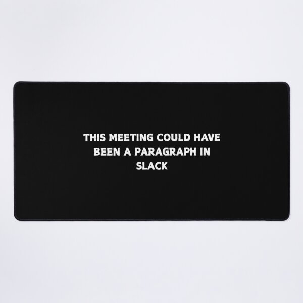Item preview, This Meeting Could Have Been A Paragraph In Slack Funny Work Shirt designed and sold by CapriCreatives.