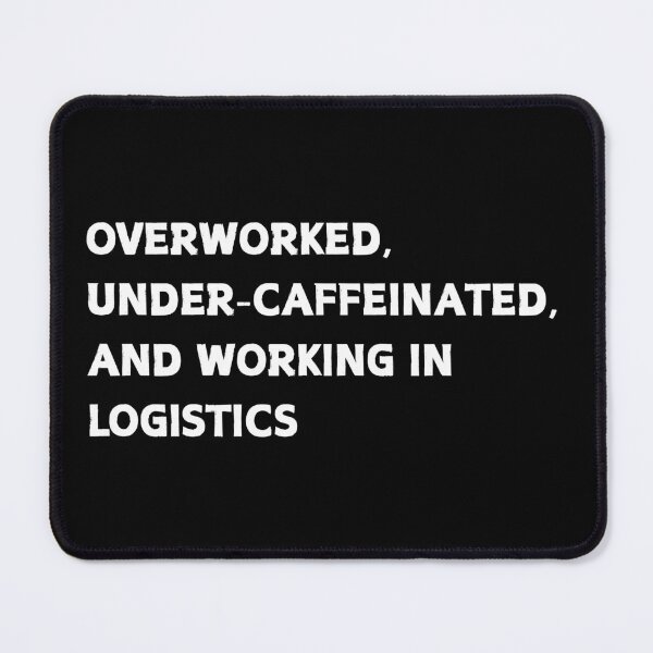 Item preview, Overworked Under Caffeinated Logistics Funny Supply Chain  designed and sold by CapriCreatives.