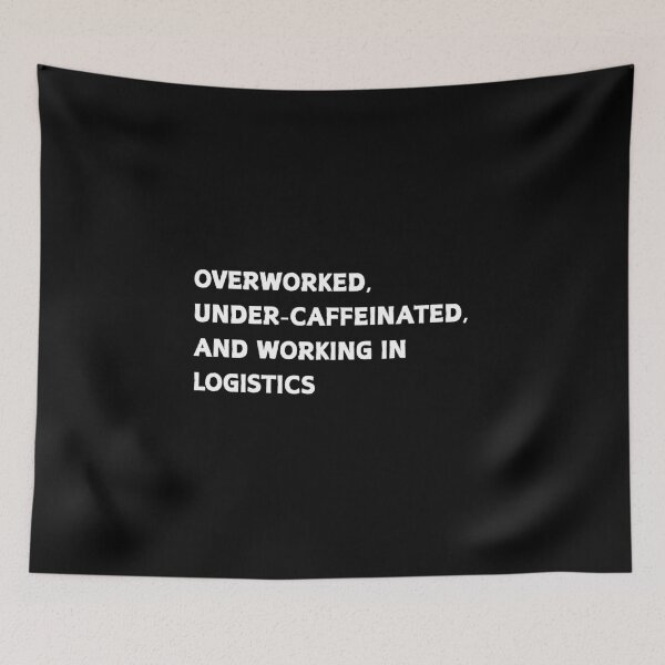 Item preview, Overworked Under Caffeinated Logistics Funny Supply Chain designed and sold by CapriCreatives.