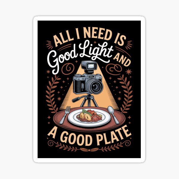 Item preview, All I Need Is Good Light And A Good Plate designed and sold by jkrphoto.
