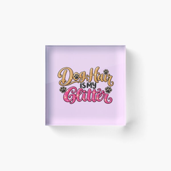 Item preview, Dog Hair Is My Glitter designed and sold by Elisabeth Lucas.