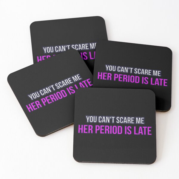 Item preview, you can't scare me, her period is late designed and sold by GlobalPrintArt.