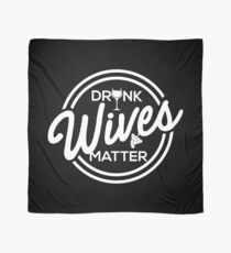 Drunk Wives Matter | Funny Clothing Scarf