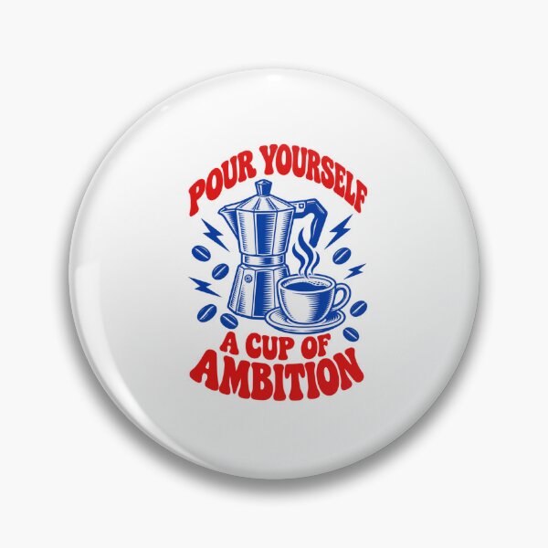 Item preview, Pour Yourself A Cup Of Ambition Coffee Lover Positive Quote designed and sold by Whirx.