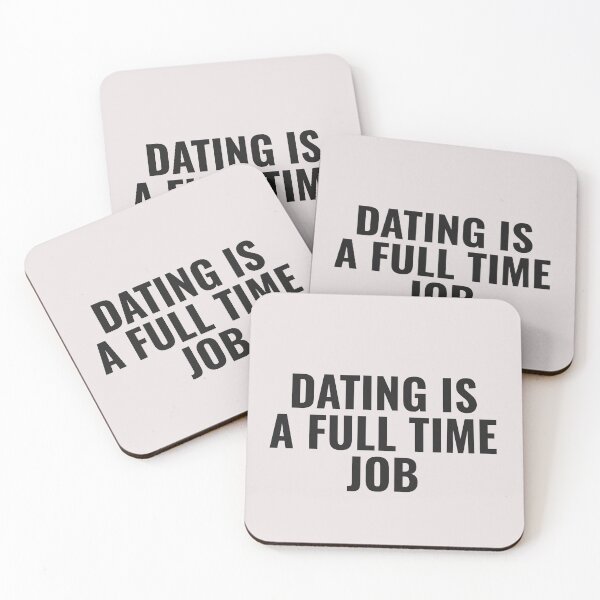 Item preview, Dating Is A Full Time Job designed and sold by JongoMongo.