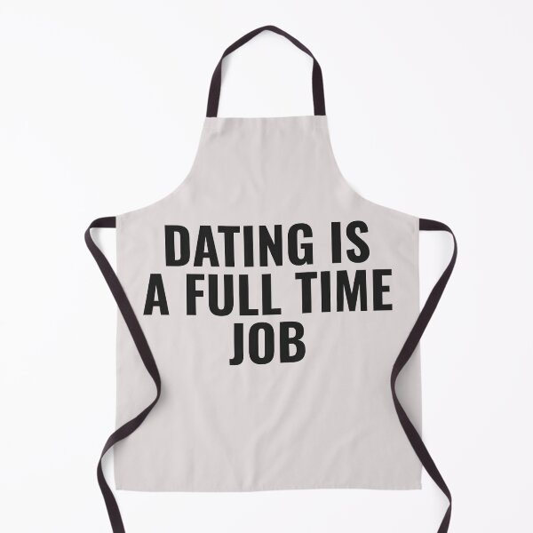Item preview, Dating Is A Full Time Job designed and sold by JongoMongo.