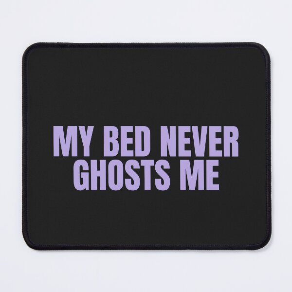 Item preview, My Bed Never Ghosts Me designed and sold by JongoMongo.