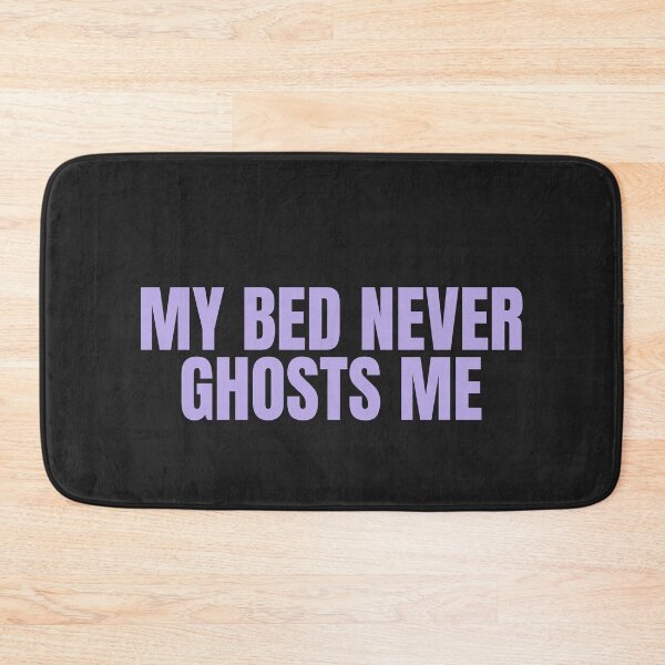 Item preview, My Bed Never Ghosts Me designed and sold by JongoMongo.