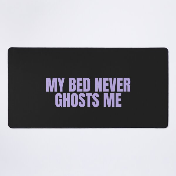 Item preview, My Bed Never Ghosts Me designed and sold by JongoMongo.