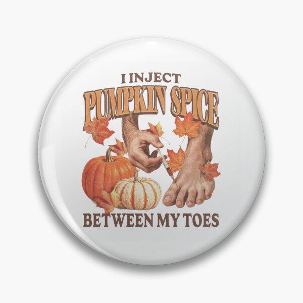 Item preview, I Inject Pumpkin Spice Between My Toes designed and sold by JeyVel.