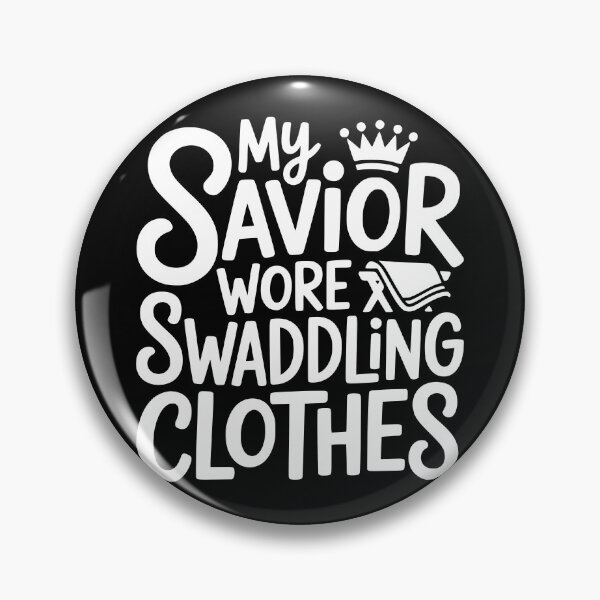 Item preview, My Savior Wore Swaddling Clothes designed and sold by theartfulaspie.