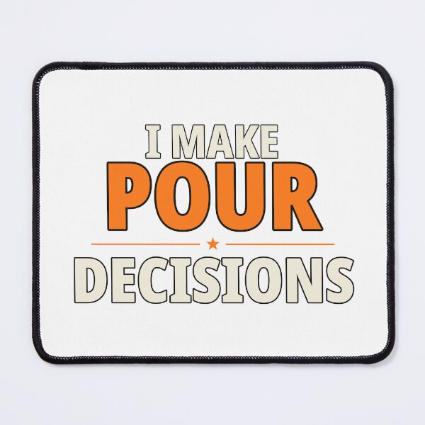 Item preview, I make pour decisions designed and sold by Stoggies.