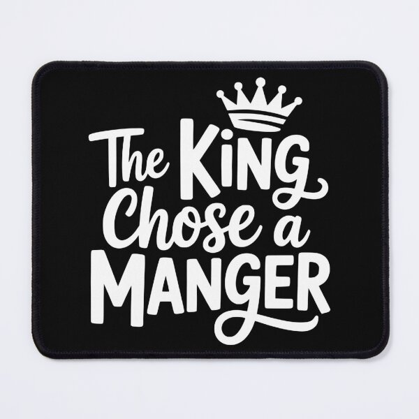 Item preview, The King Chose a Manger designed and sold by theartfulaspie.