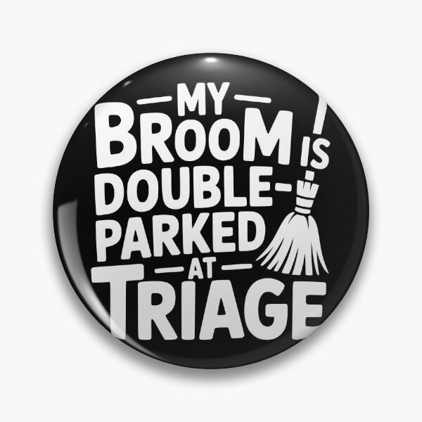 Item preview, My Broom Is Double-Parked at Triage designed and sold by theartfulaspie.