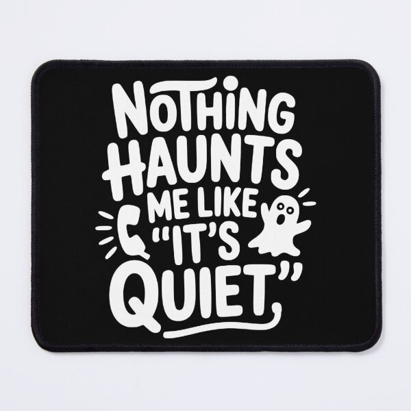 Item preview, Nothing Haunts Me Like “It’s Quiet” designed and sold by theartfulaspie.