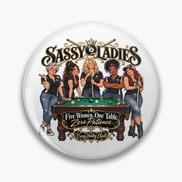 Item preview, Sassy Ladies Pool Team - Five Women One Table Zero Patience Billiards Design designed and sold by Crazyhuskychick.