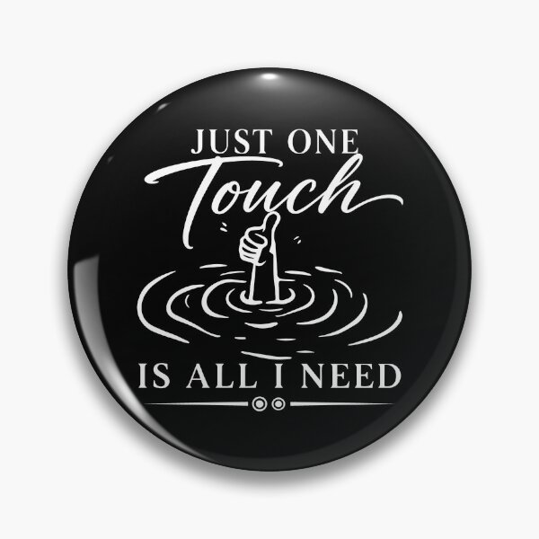 Item preview, Just One Touch is All I Need Funny Sarcastic for Women Men designed and sold by gear-posters.