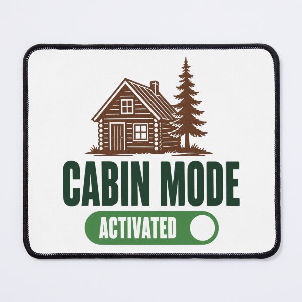Item preview, Cabin Mode Activated Cozy Cabin Life designed and sold by The Vault Shop.
