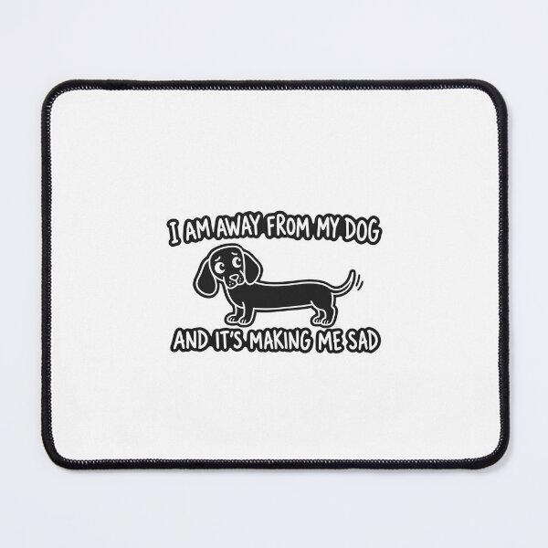 Item preview, I Am Away From My Dog And Its Making Me Sad Minimalist Graphic designed and sold by Whirx.