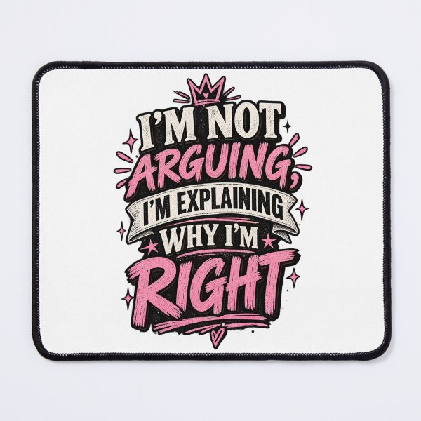Item preview, I'm Not Arguing, I'm Explaining Why I'm Right designed and sold by InkroarCo.
