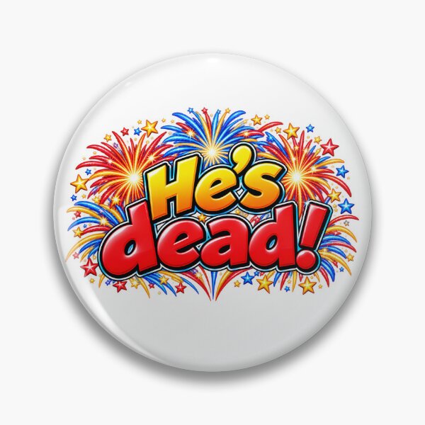 Item preview, He's dead! Fireworks celebration. designed and sold by Qzmet.