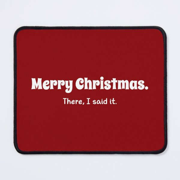 Item preview, Merry Christmas There I Said It Sarcastic Holiday Humor designed and sold by Sachie's Studio.